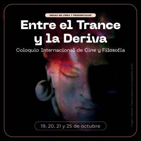 Coloquio Internacional de Cine y Filosofía «Entre el trance y la deriva»&nbsp;(Mexico)